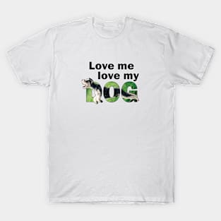 Love me love my dog - Schnauzer dog oil painting word art T-Shirt